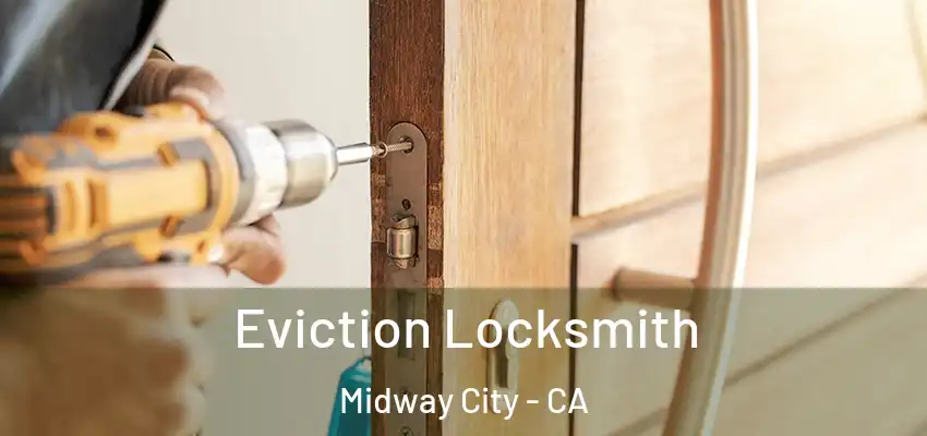  Eviction Locksmith Midway City - CA