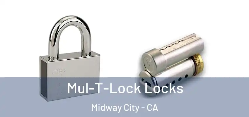 Mul-T-Lock Locks Midway City - CA